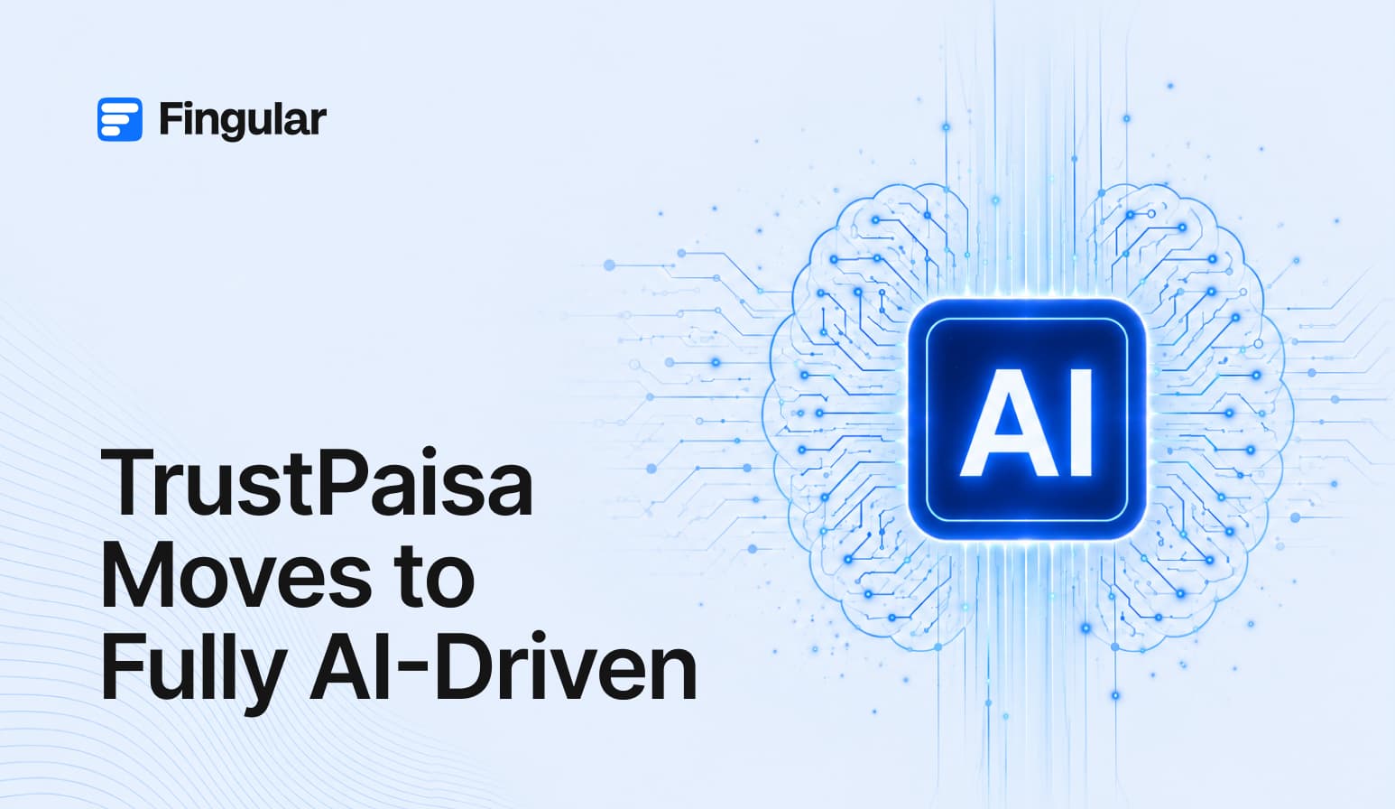 Fingular’s TrustPaisa Moves to Fully AI-Driven Consumer Financing Decisions