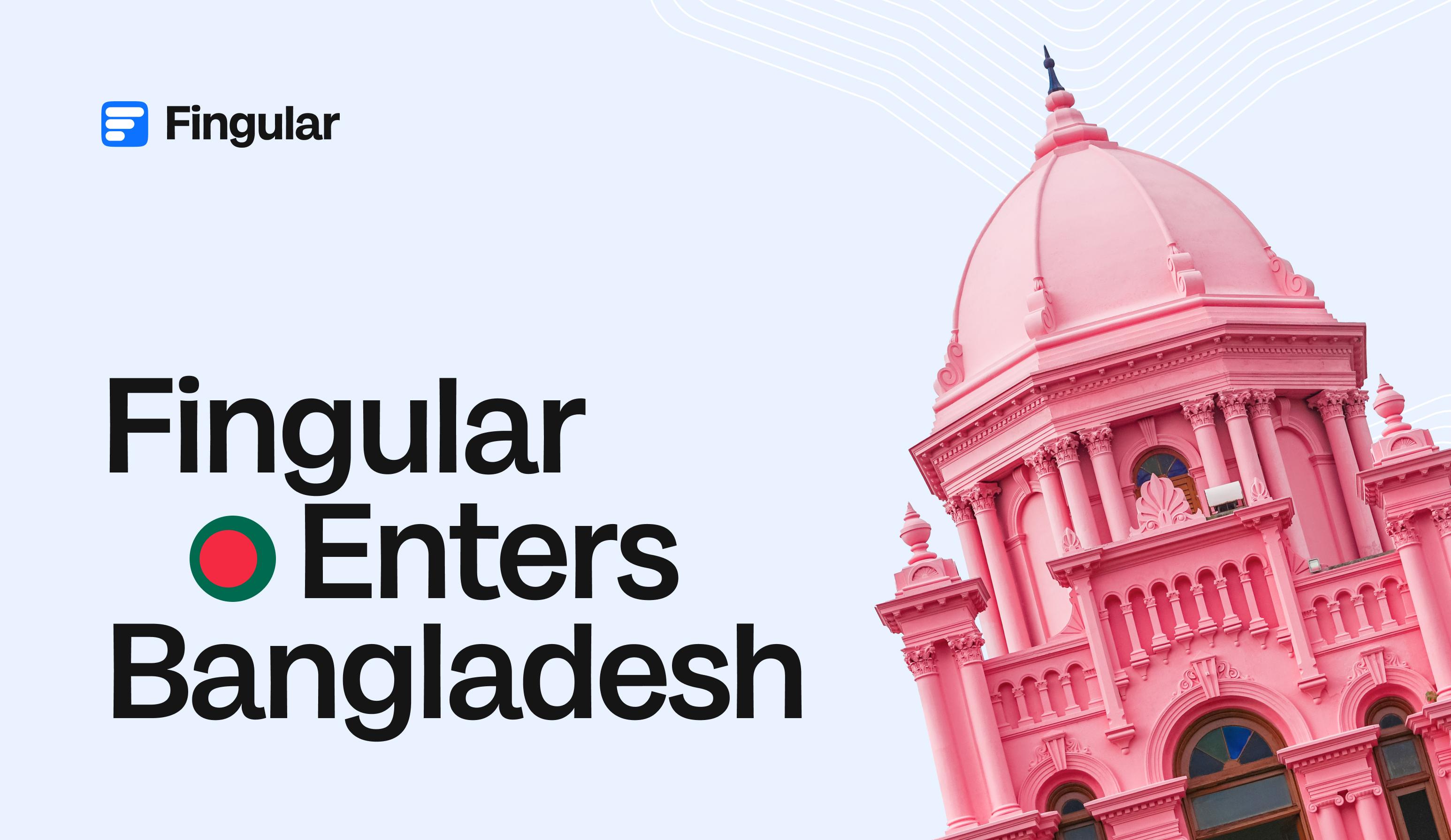 Global neobank Fingular among first to expand into Bangladesh to achieve historic breakthrough in financial inclusion, eyes digital bank license