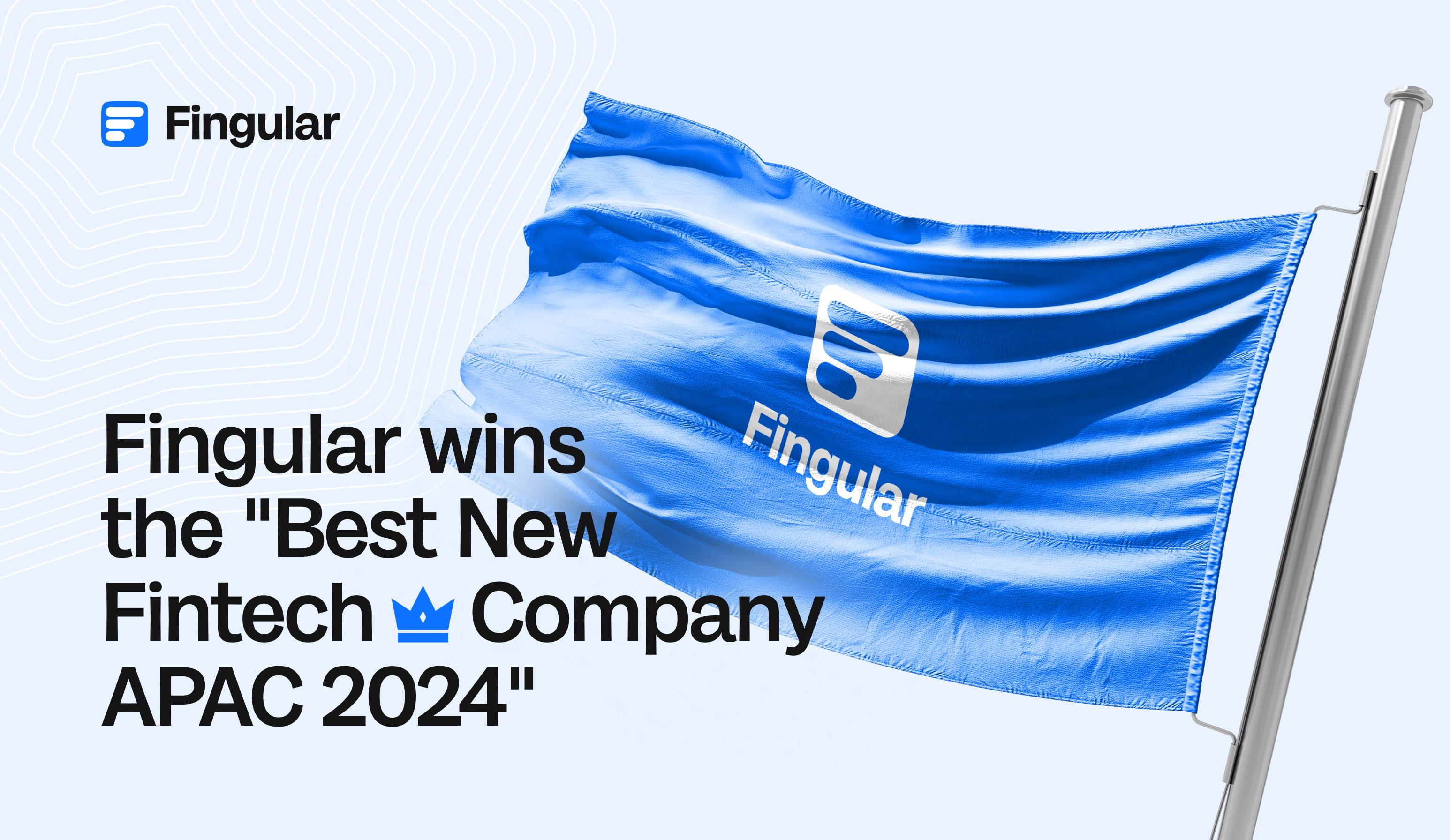 Global neobank Fingular caps a milestone year by winning the "Best New Fintech Company APAC 2024" award by Global Banking & Finance Review